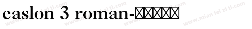 caslon 3 roman字体转换